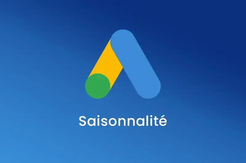 Jouer avec la saisonnalité pour des campagnes Ads performantes