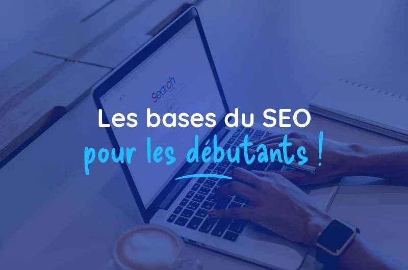 Les bases du SEO pour les débutants