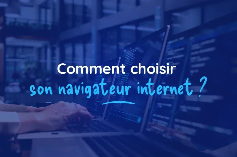 Quel navigateur internet utiliser ? 