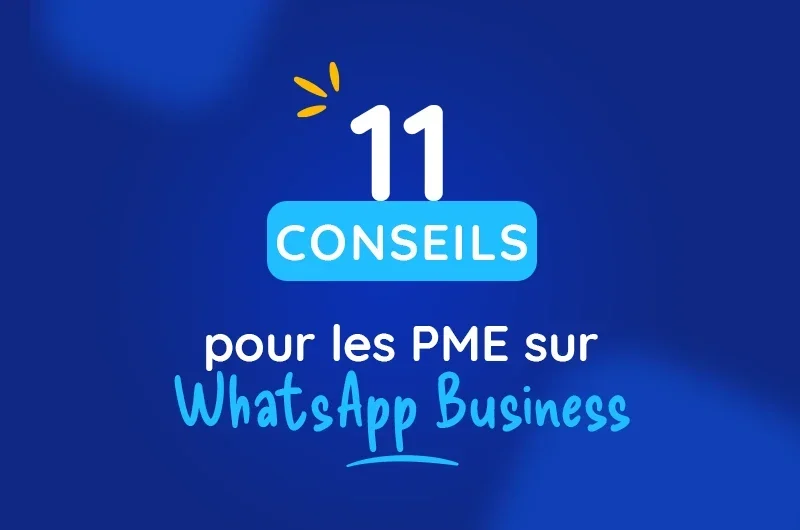 WhatsApp Business : 11 conseils pour les PME
