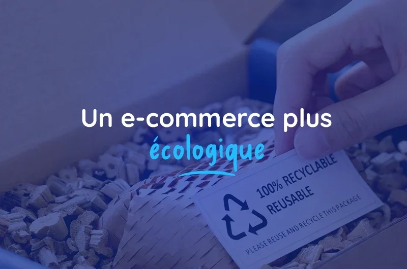 Comment rendre mon e-commerce plus écologique ?