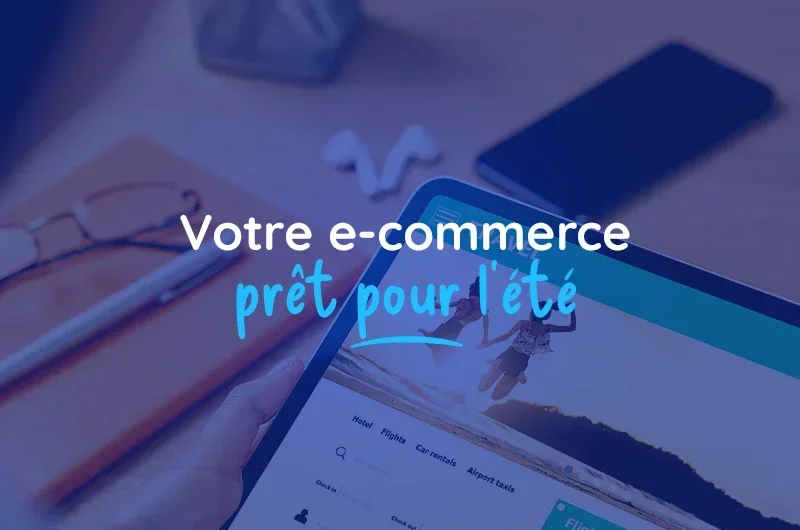 Préparer votre site e-commerce pour l'été 